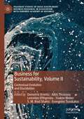 Business for Sustainability, Volume II: Contextual Evolution and Elucidation (Palgrave Studies in Cross-disciplinary Business Research, In Association with EuroMed Academy of Business)