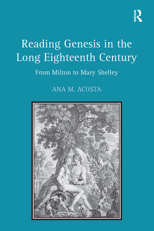 Reading Genesis in the Long Eighteenth Century: From Milton to Mary Shelley