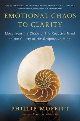 Book cover of Emotional Chaos to Clarity: How to Live More Skillfully, Make Better Decisions, and Find Purpose in Life