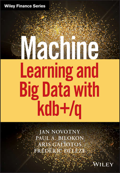 Machine Learning and Big Data with kdb+/q (Wiley Finance)