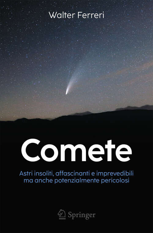 Book cover of Comete: Astri insoliti, affascinanti e imprevedibili ma anche potenzialmente pericolosi