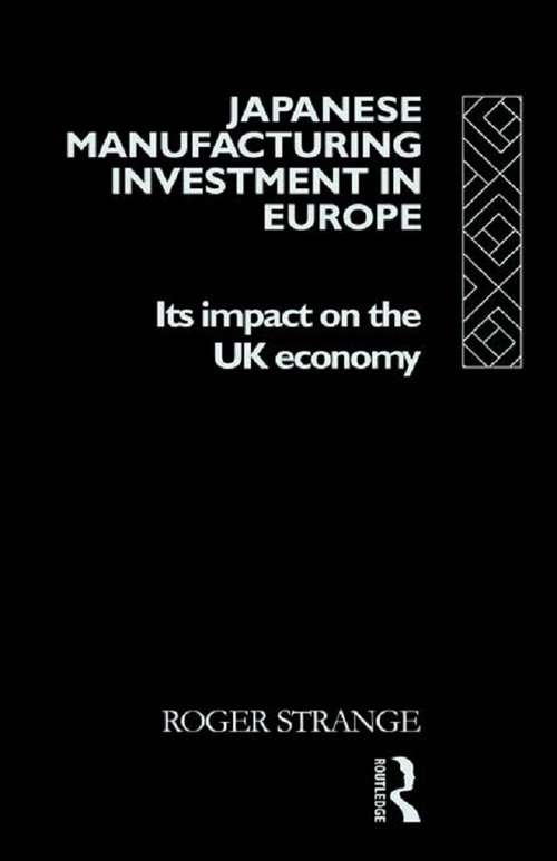 Book cover of Japanese Manufacturing Investment in Europe: Its Impact on the UK Economy (International Business Series)