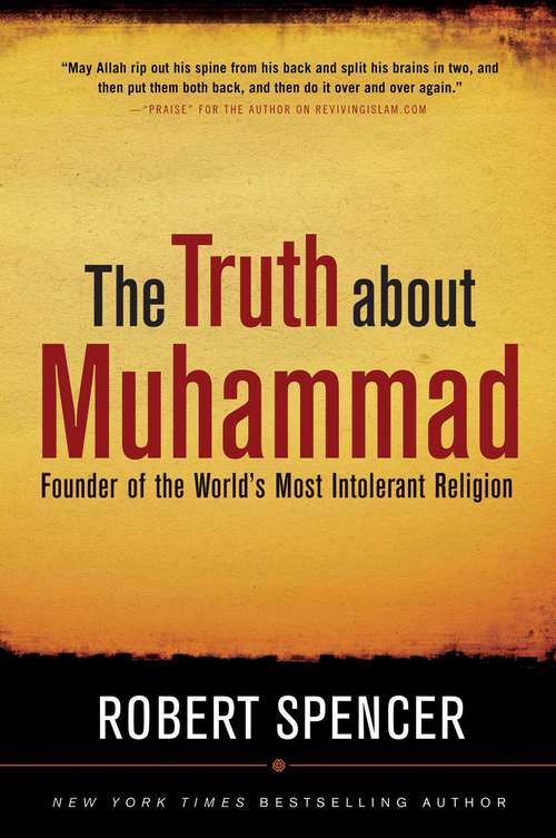 Book cover of The Truth About Muhammad: Founder Of The World's Most Intolerant Religion