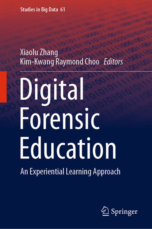 Digital Forensic Education: An Experiential Learning Approach (Studies in Big Data #61)