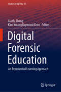 Digital Forensic Education: An Experiential Learning Approach (Studies in Big Data #61)