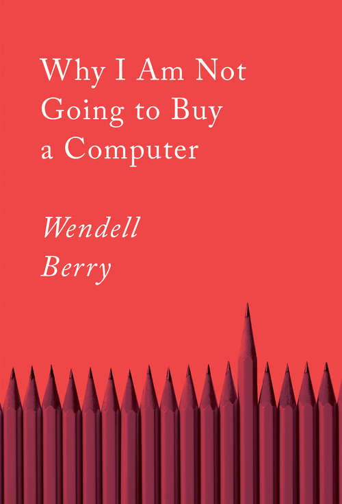 Book cover of Why I Am Not Going to Buy a Computer: Essays (Counterpoints #6)