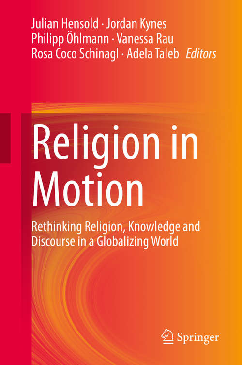 Religion in Motion: Rethinking Religion, Knowledge and Discourse in a Globalizing World