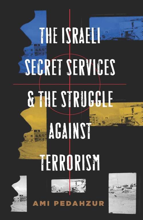 Book cover of The Israeli Secret Services and the Struggle Against Terrorism
