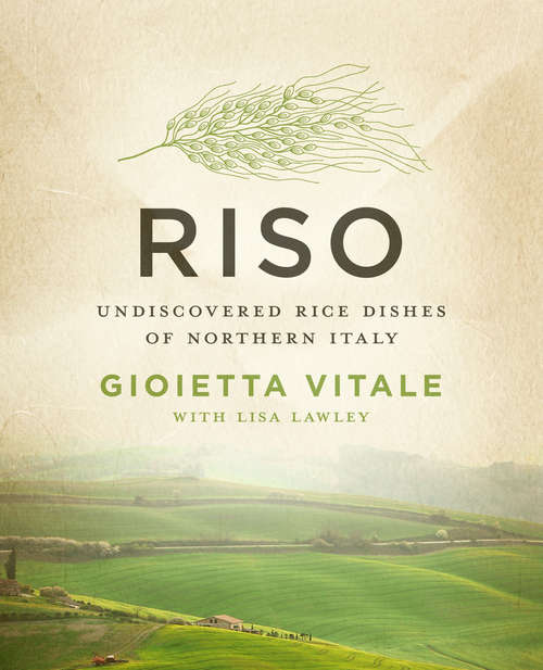 Riso: Undiscovered Rice Dishes of Northern Italy