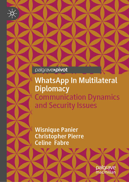 Book cover of WhatsApp In Multilateral Diplomacy: Communication Dynamics and Security Issues