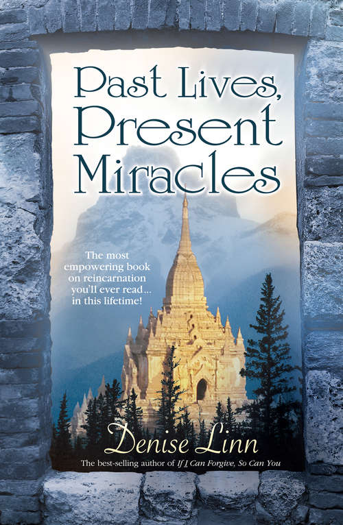 Past Lives, Present Miracles: The Most Empowering Book On Reincarnation You'll Ever Need In This Lifetime!