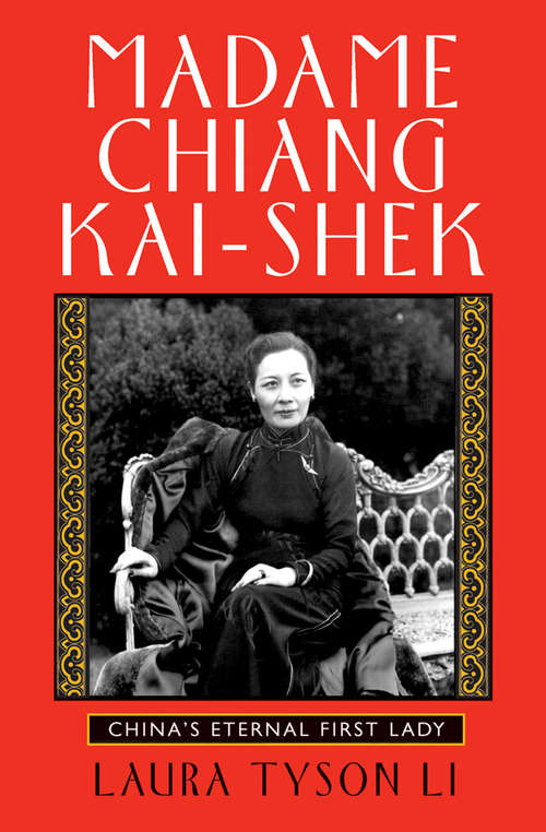 Book cover of Madame Chiang Kai-shek: China's Eternal First Lady (Biography And Memoir Ser.)
