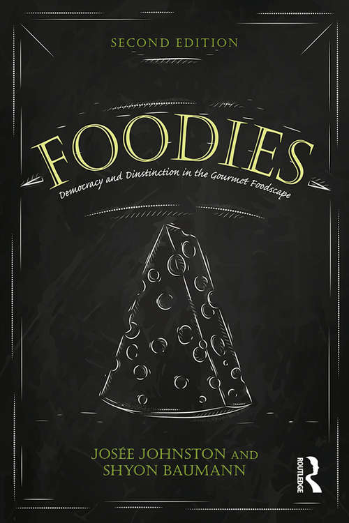 Foodies: Democracy and Distinction in the Gourmet Foodscape (Cultural Spaces)