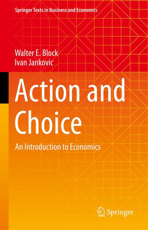 Action and Choice: An Introduction to Economics (Springer Texts in Business and Economics)