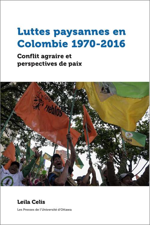Book cover of Luttes paysannes en Colombie 1970-2016: Conflit agraire et perspectives de paix (Études en développement international et mondialisation)