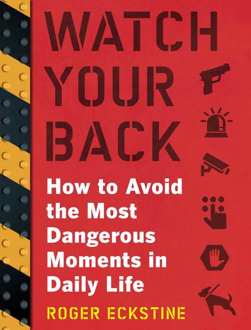 Book cover of Watch Your Back: How to Avoid the Most Dangerous Moments in Daily Life