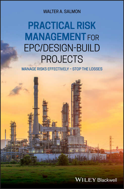 Book cover of Practical Risk Management for EPC / Design-Build Projects: Manage Risks Effectively - Stop the Losses