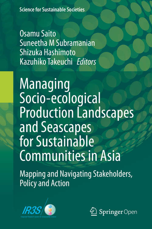 Managing Socio-ecological Production Landscapes and Seascapes for Sustainable Communities in Asia: Mapping and Navigating Stakeholders, Policy and Action (Science for Sustainable Societies)