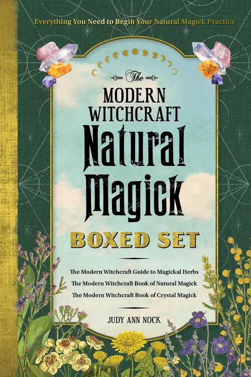 Book cover of The Modern Witchcraft Natural Magick Boxed Set: The Modern Witchcraft Guide to Magickal Herbs, The Modern Witchcraft Book of Natural Magick, The Modern Witchcraft Book of Crystal Magick (Modern Witchcraft Magic, Spells, Rituals)
