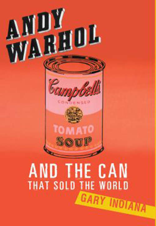 Andy Warhol and the Can That Sold the World
