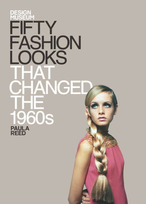Book cover of Fifty Fashion Looks that Changed the World (1960s): Design Museum Fifty