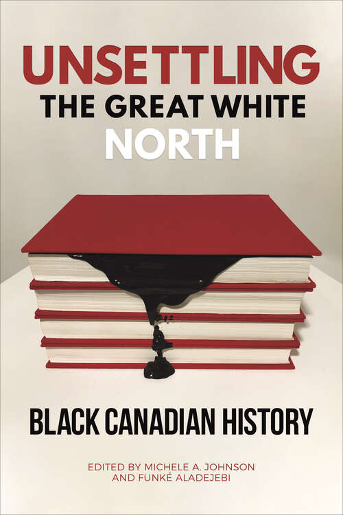 Unsettling the Great White North: Black Canadian History