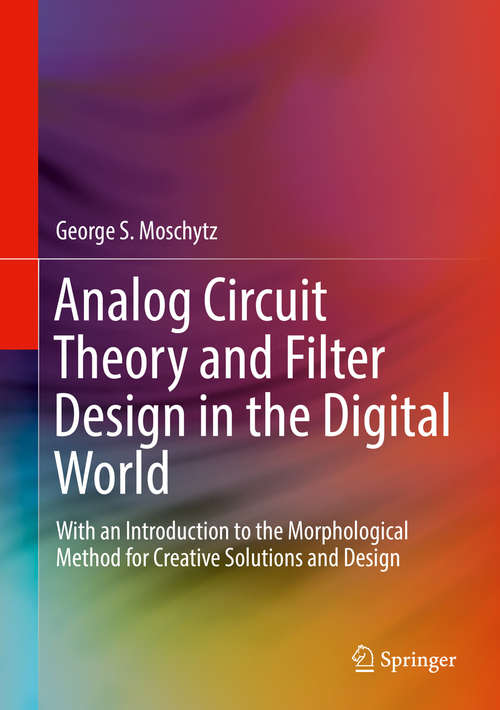 Book cover of Analog Circuit Theory and Filter Design in the Digital World: With An Introduction To The Morphological Method For Creative Solutions And Design