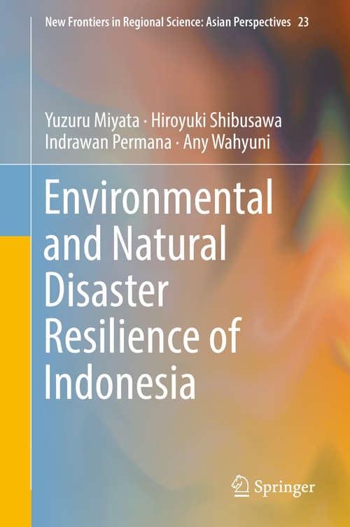 Book cover of Environmental and Natural Disaster Resilience of Indonesia (New Frontiers in Regional Science: Asian Perspectives #23)