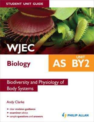 Book cover of WJEC Biology AS Student Unit Guide: Unit BY2 eBook Pub                Biodiversity and Physiology of Body Systems