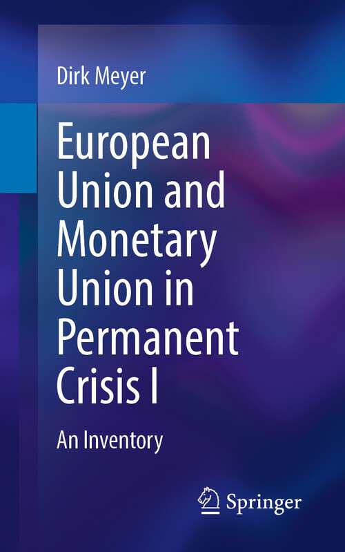 European Union and Monetary Union in Permanent Crisis I: An Inventory
