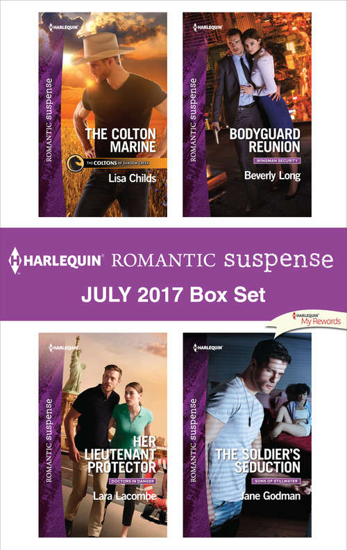 Harlequin Romantic Suspense July 2017 Box Set: The Colton Marine\Her Lieutenant Protector\Bodyguard Reunion\The Soldier's Seduction