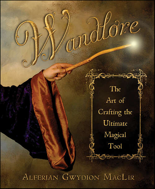 Book cover of Wandlore: The Art of Crafting the Ultimate Magical Tool