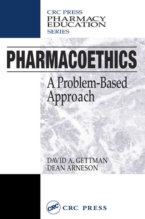 Pharmacoethics: A Problem-Based Approach (Pharmacy Education Ser. #Vol. 16)