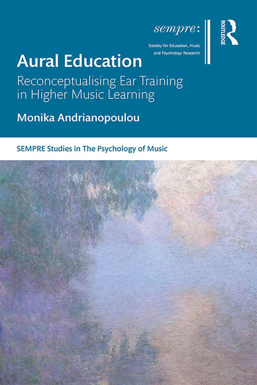 Book cover of Aural Education: Reconceptualising Ear Training in Higher Music Learning (SEMPRE Studies in The Psychology of Music)