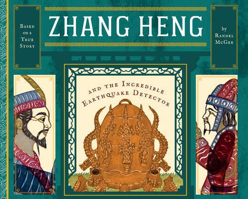 Book cover of Zhang Heng and the Incredible Earthquake Detector