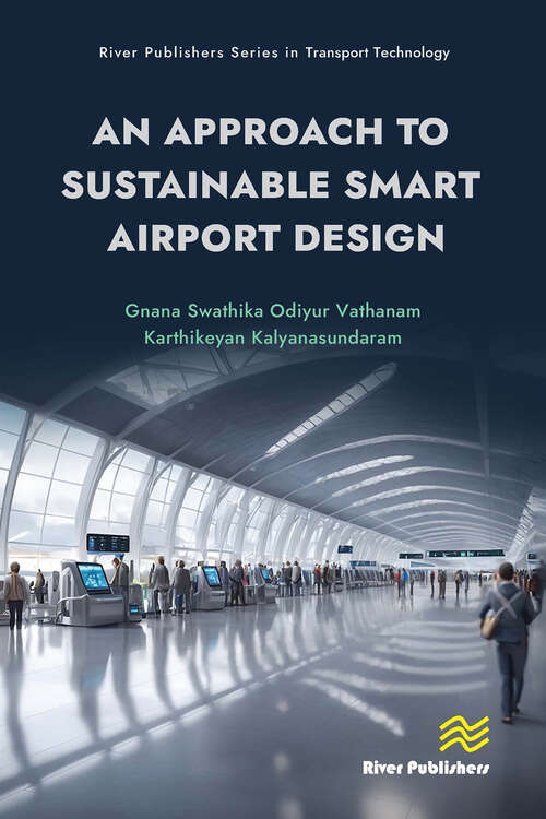 Book cover of An Approach to Sustainable Smart Airport Design (1) (River Publishers Series in Transport Technology)