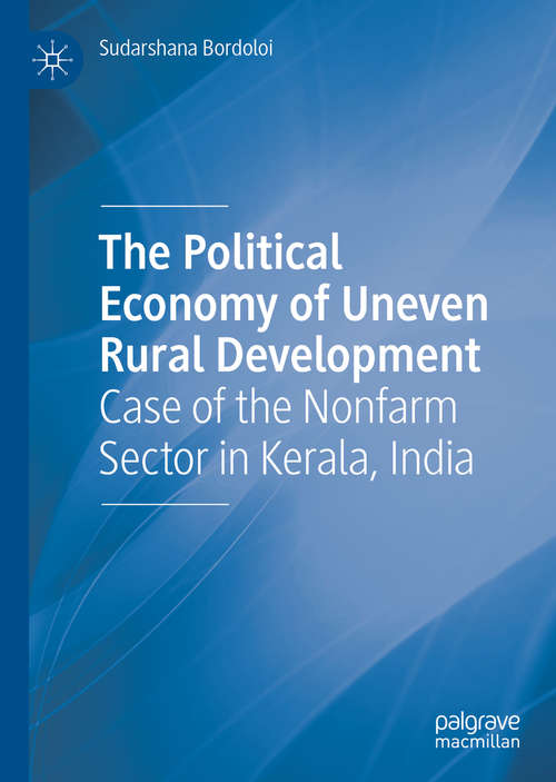 Book cover of The Political Economy of Uneven Rural Development: Case of the Nonfarm Sector in Kerala, India (1st ed. 2020)