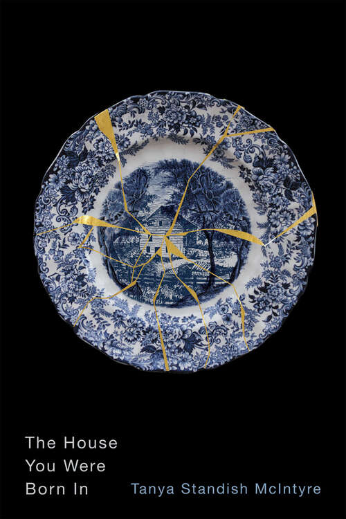 Book cover of The House You Were Born In (Hugh MacLennan Poetry Series)