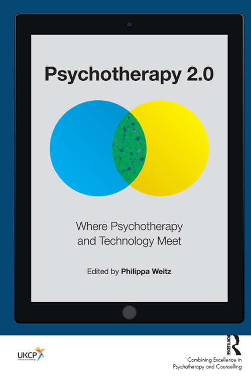 Psychotherapy 2.0: Where Psychotherapy and Technology Meet (United Kingdom Council For Psychotherapy Ser.)