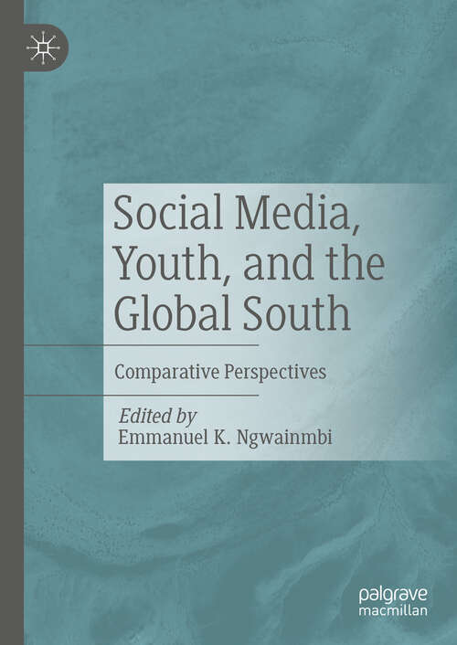 Book cover of Social Media, Youth, and the Global South: Comparative Perspectives (2024)