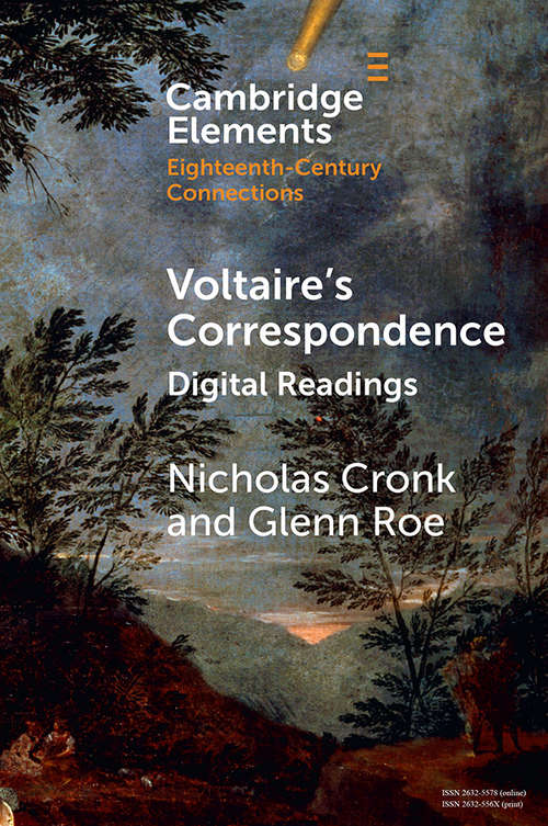 Voltaire's Correspondence: Digital Readings (Elements in Eighteenth-Century Connections)