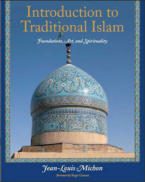 Book cover of Introduction to Traditional Islam: Foundations, Art and Spirituality