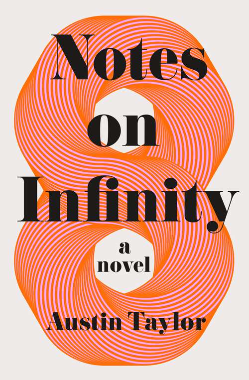 Book cover of Notes on Infinity: A Novel