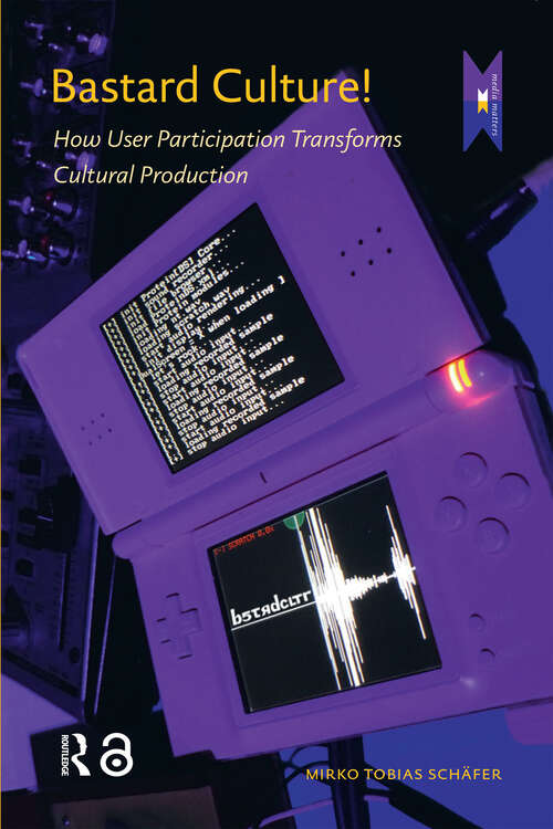 Book cover of Bastard Culture!: How User Participation Transforms Cultural Production (1) (MediaMatters)