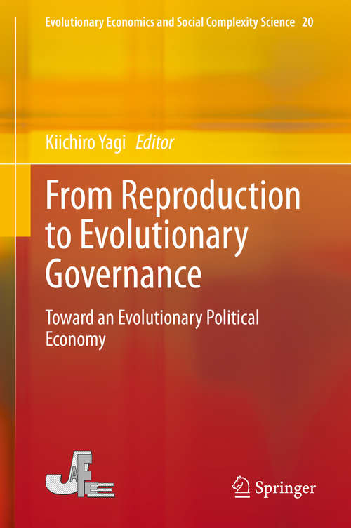 From Reproduction to Evolutionary Governance: Toward an Evolutionary Political Economy (Evolutionary Economics and Social Complexity Science #20)