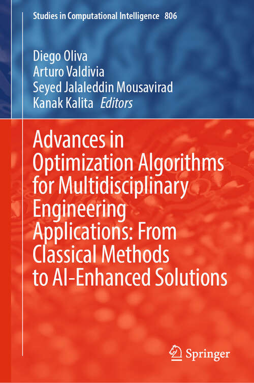 Book cover of Advances in Optimization Algorithms for Multidisciplinary Engineering Applications: From Classical Methods to AI-Enhanced Solutions (Studies in Computational Intelligence #806)