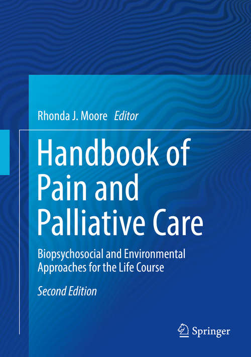 Book cover of Handbook of Pain and Palliative Care: Biopsychosocial and Environmental  Approaches for the Life Course (2nd ed. 2018)