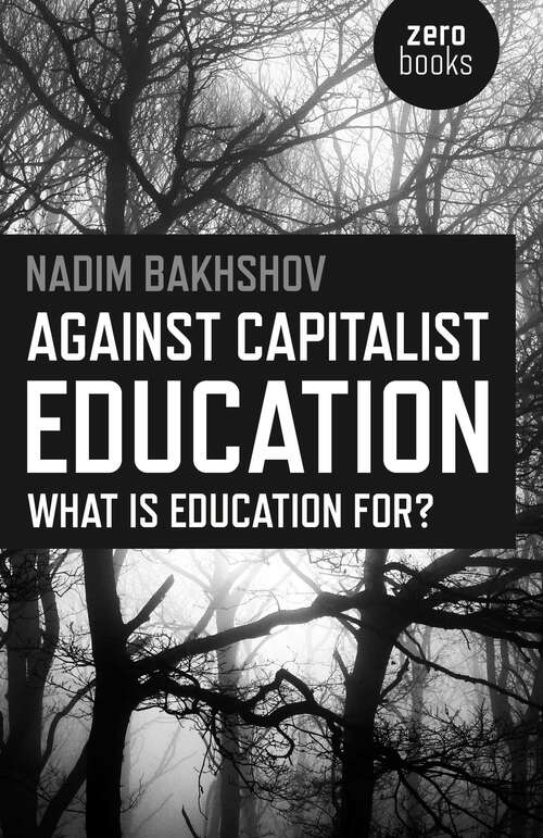 Book cover of Against Capitalist Education: What is Education for?