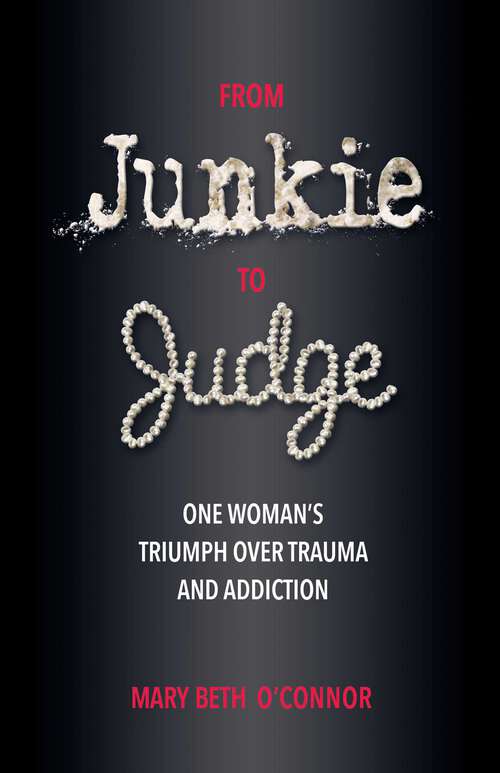 Book cover of From Junkie to Judge: One Woman's Triumph Over Trauma and Addiction
