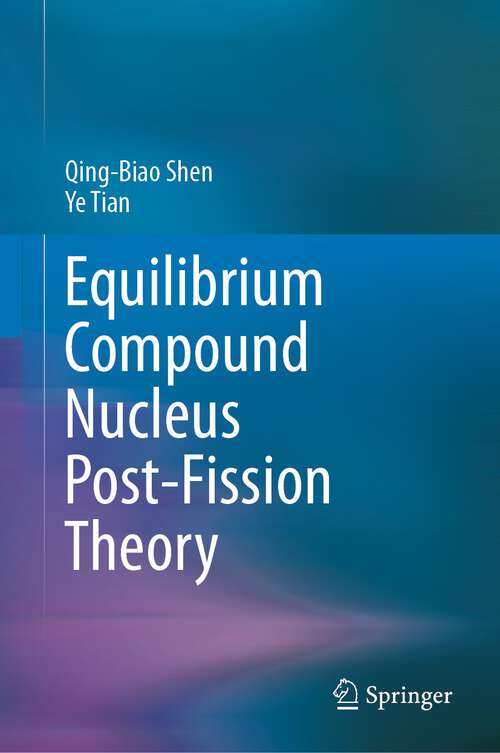 Book cover of Equilibrium Compound Nucleus Post-Fission Theory (1st ed. 2023)